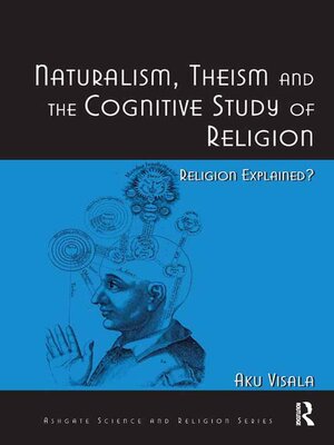 cover image of Naturalism, Theism and the Cognitive Study of Religion